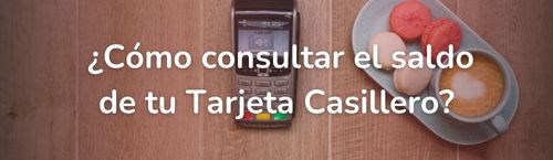 ¿Cómo consultar el saldo de tu Tarjeta Casillero?